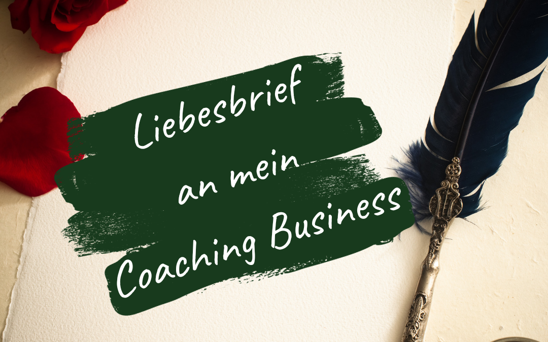 Liebesbrief an mein Coaching-Business